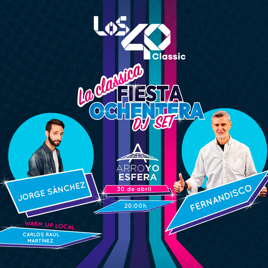 CLASSICA FIESTA OCHENTERA DE LOS40 CLASSIC Arroyo Esfera