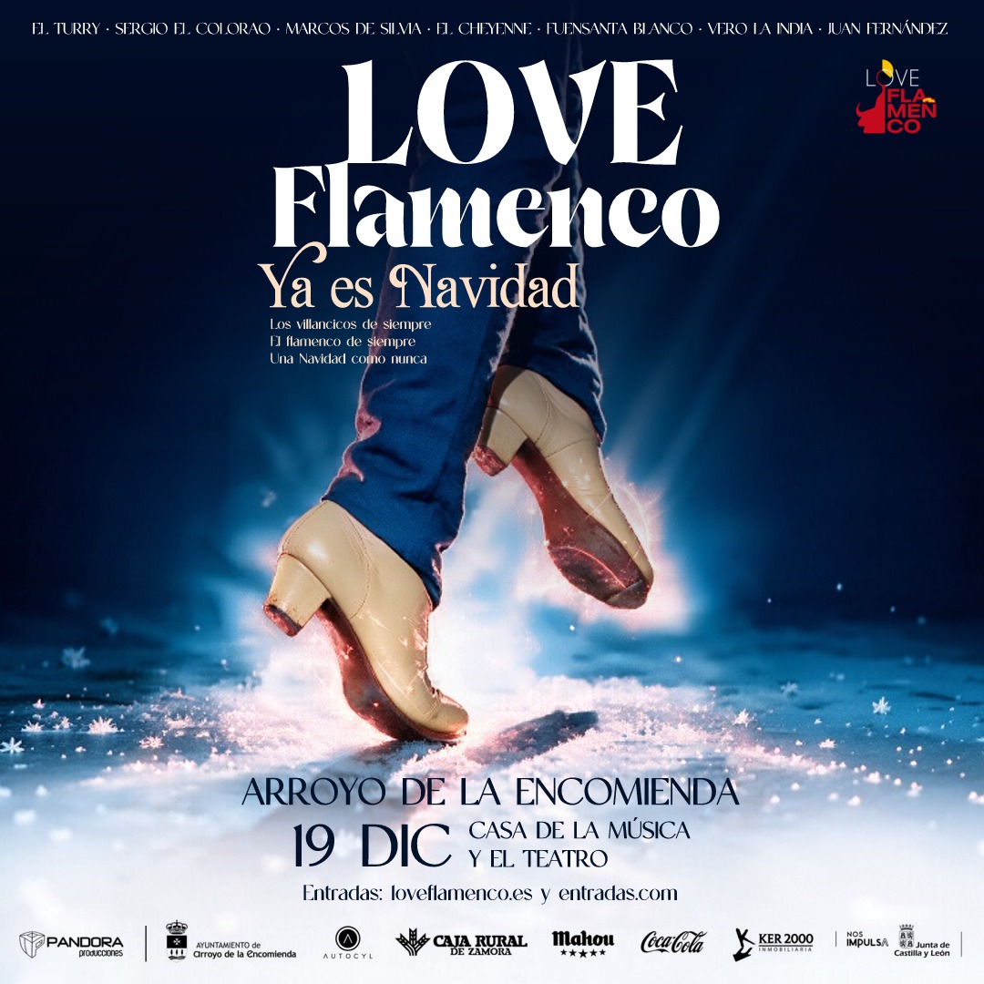 LOVE FLAMENCO “YA ES NAVIDAD” Arroyo de la Encomienda LOVE FLAMENCO “YA ES NAVIDAD” Arroyo de la Encomienda